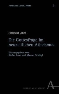 Die Gottesfrage im neuzeitlichen Atheismus - Ferdinand Ulrich (ISBN 9783495989890)