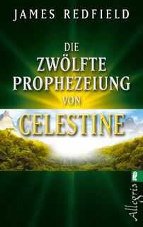 Die zwölfte Prophezeiung von Celestine - James Redfield (ISBN 9783548745787)