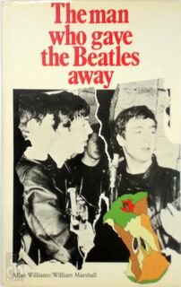 The Man who Gave the Beatles Away - Allan Williams, William Marshall (ISBN 9780241892046)