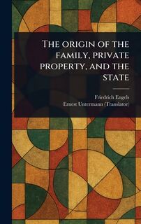 The Origin of the Family, Private Property, and the State - Friedrich Engels (ISBN 9781023234856)
