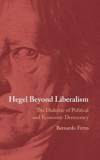 Hegel Beyond Liberalism - Bernardo (Universidade de Coimbra Ferro (ISBN 9781009584746)