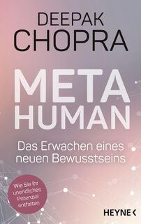 Metahuman - das Erwachen eines neuen Bewusstseins - Deepak Chopra (ISBN 9783453704510)