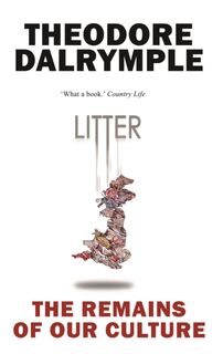 Litter - Theodore Dalrymple (ISBN 9781783341719)