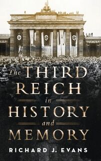 Third Reich in History and Memory - Richard J. Evans (ISBN 9780190228392)