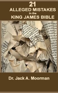 21 Alleged Mistakes in the King James Bible - Jack A. Moorman (ISBN 9798987719527)