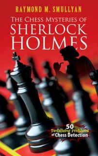 Chess Mysteries of Sherlock Holmes - Raymond M. Smullyan (ISBN 9780486482019)