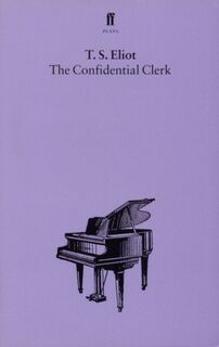 The Confidential Clerk - T. S. Eliot (ISBN 9780571081622)
