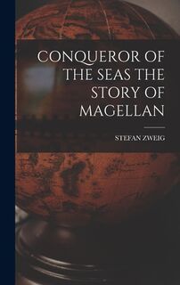 Conqueror of the Seas the Story of Magellan - Stefan Zweig (ISBN 9781015419162)