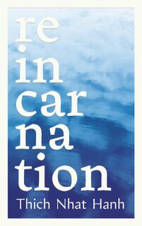 Nhat Hanh, T: Reincarnation - Thich Nhat Hanh, Phap Luu (ISBN 9781952692970)