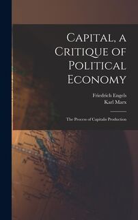 Capital, a Critique of Political Economy: The Process of Capitalis Production - Karl Marx (ISBN 9781018111940)