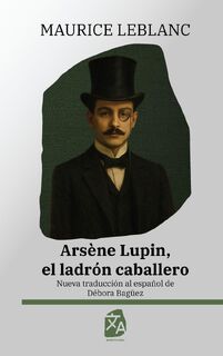 Arsène Lupin, el ladrón caballero - Maurice Leblanc (ISBN 9781836471158)