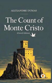The Count of Monte Cristo / Le Comte de Monte-Cristo (Complete French Edition - Four Volumes in One) - Alexandre Dumas (ISBN 9789361903489)