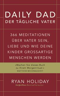 Daily Dad - Der tägliche Vater - Ryan Holiday (ISBN 9783959727136)