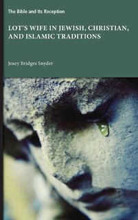 Lot's Wife in Jewish, Christian, and Islamic Traditions - Josey Bridges Snyder (ISBN 9781628377057)