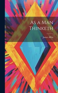As a man Thinketh - James Allen (ISBN 9781019368886)
