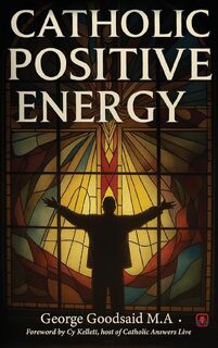 Catholic Positive Energy - George Goodsaid M. A. (ISBN 9781968403935)