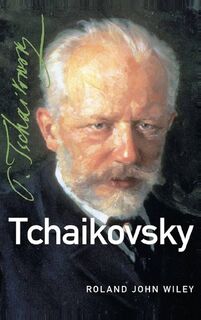 Tchaikovsky - Roland John Wiley (ISBN 9780195368925)