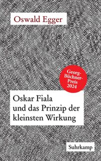 Oskar Fiala und das Prinzip der kleinsten Wirkung - Oswald Egger (ISBN 9783518432501)