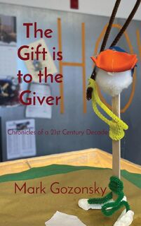 The Gift is to the Giver - Mark H Gozonsky (ISBN 9798218047931)