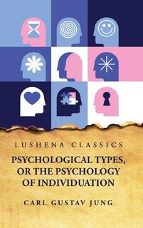 Psychological Types, or the Psychology of Individuation - Carl Gustav Jung (ISBN 9798890960290)