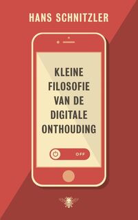 Kleine filosofie van de digitale onthouding - Hans Schnitzler (ISBN 9789023477280)