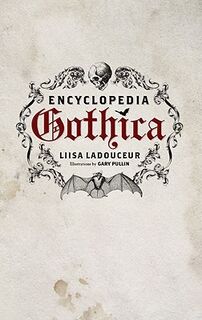 Encyclopedia Gothica - Liisa Ladouceur (ISBN 9781770410244)