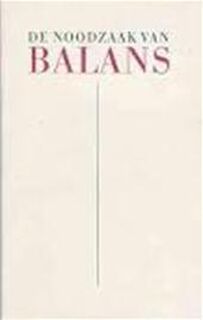 De noodzaak van Balans - Johan Cornelis Hendrik Blom, Jan Geurt Gaarlandt
