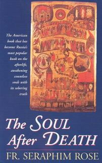 The Soul After Death - Seraphim Rose (ISBN 9780938635147)