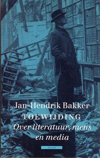Toewijding: Over literatuur, mens en media - Jan-Hendrik Bakker (ISBN 9789045007861)