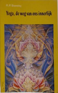 Yoga de weg van ons innerlijk - R.P. Beesley, B. Garthoff (ISBN 9789020240412)