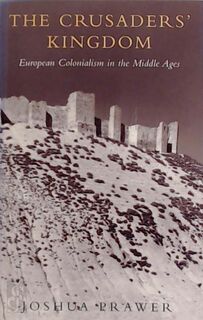 The Crusaders' kingdom - Joshua Prawer (ISBN 9781842122242)