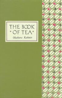 Book of tea - classic edition - Okakura K (ISBN 9780804800693)