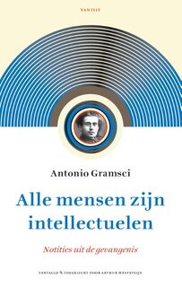 Alle mensen zijn intellectuelen - Antonio Gramsci (ISBN 9789460044250)