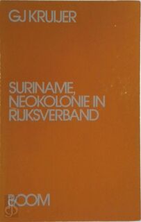 Suriname, neokolonie in rijksverband - Gj Kruijer (ISBN 9789060091098)