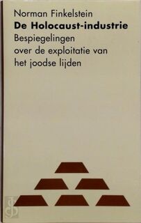 De Holocaust-industrie: Bespiegelingen over de exploitatie van het joodse lijden - Norman Finkelstein (ISBN 9789053302934)