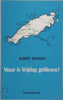 Waar is Vrijdag gebleven? - Albert Helman (ISBN 9789060111802)
