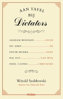 Aan tafel bij dictators - Witold Szabtowski (ISBN 9789046826553)