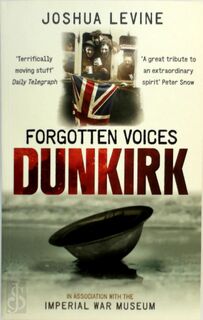 Forgotten Voices - Dunkirk - Joshua Levine (ISBN 9780091932213)