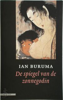 De spiegel van de zonnegodin - Ian Buruma (ISBN 9789045003801)
