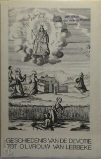 Geschiedenis van de devotie tot O.L.Vrouw van Lebbeke - 