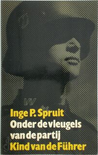 Onder de vleugels van de partij. Kind van de Führer - Inge P. Spruit (ISBN 9789029396677)