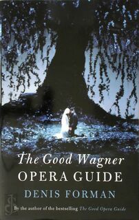 The Good Wagner Opera Guide - Denis Forman (ISBN 9780297644019)