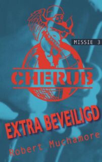 Cherub (03): extra beveiligd - Robert Muchamore (ISBN 9789054615460)