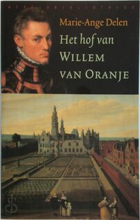 Het hof van Willem van Oranje - Marie-Ange Delen (ISBN 9789028419421)