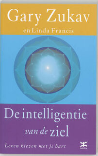 De intelligentie van de ziel - G. Zukav, L. Francis (ISBN 9789021544564)