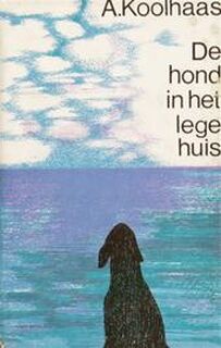 De hond in het lege huis [met gesigneerde opdracht] - A. Koolhaas