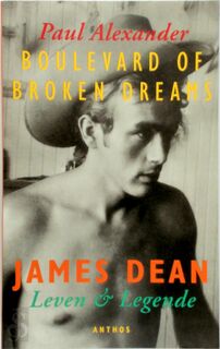 Boulevard of broken dreams: James Dean, leven & legende - Paul Alexander, Dorien Veldhuizen (ISBN 9789060748930)