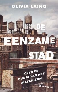 De eenzame stad - Olivia Laing (ISBN 9789023495710)