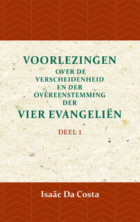 Voorlezing over de verscheidenheid en der overeenstemming der vier evangeliën 1 - Isaäc Da Costa (ISBN 9789057195082)