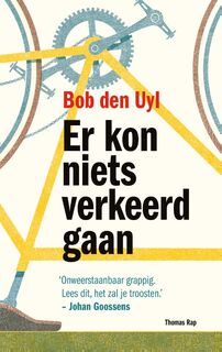 Er kon niets verkeerd gaan - Bob Den Uyl (ISBN 9789060055465)